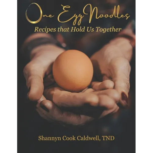 One Egg Noodles: Recipes that Hold Us Together - Paperback