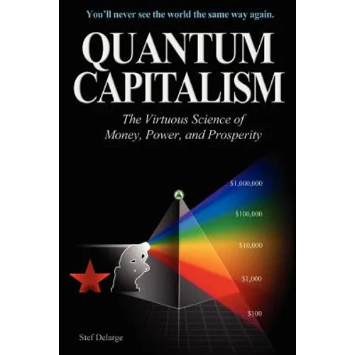 Quantum Capitalism: The Virtuous Science of Money, Power, and Prosperity - Paperback