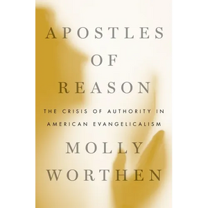 Apostles of Reason: The Crisis of Authority in American Evangelicalism - Paperback