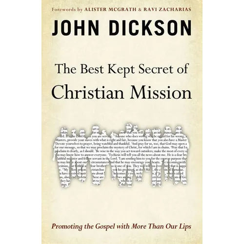 The Best Kept Secret of Christian Mission: Promoting the Gospel with More Than Our Lips - Paperback