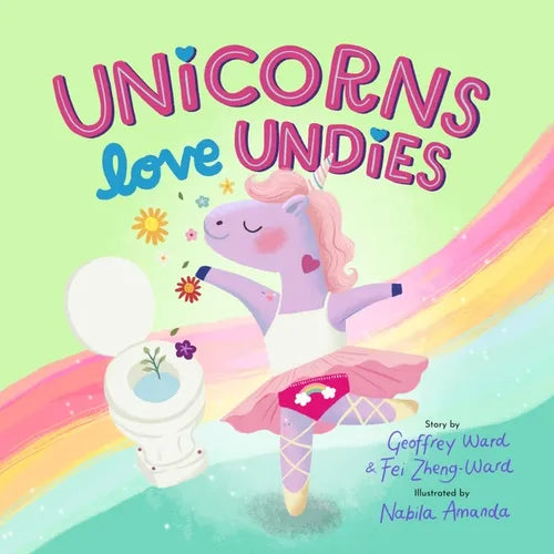 Unicorns Love Undies: A Fun Toilet Potty Training Book for Toddlers and Kids - Paperback