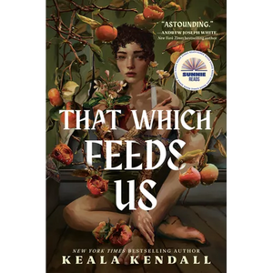 That Which Feeds Us: A Sunnie Reads Select: A Hawaiian Gothic - Hardcover