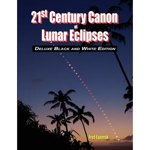 21st Century Canon of Lunar Eclipses - Deluxe Black and White Edition - Paperback