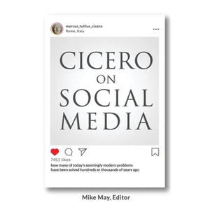 Cicero on Social Media: What the Great Thinkers of the Past say about the Problems of the Present - Paperback