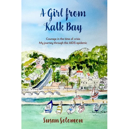A Girl from Kalk Bay: Courage in the time of crisis. My journey through the AIDS epidemic - Paperback