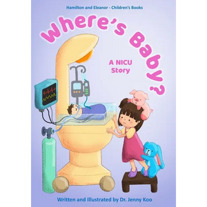 Where's Baby? A NICU Story: Hamilton and Eleanor - Children's Books - Paperback