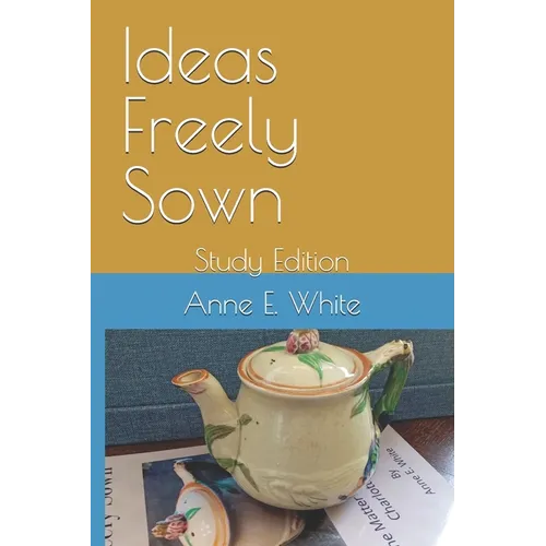 Ideas Freely Sown: Study Edition - Paperback