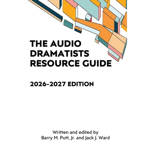 The Audio Dramatists Resource Guide: 2026-2027 Edition - Paperback