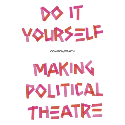 Do It Yourself: Making Political Theatre - Paperback