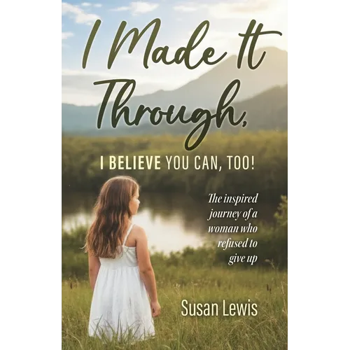 I Made It Through, I Believe You Can Too - Paperback