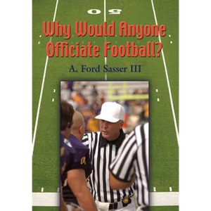 Why Would Anyone Officiate Football? - Hardcover