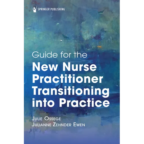 Guide for the New Nurse Practitioner Transitioning Into Practice - Paperback