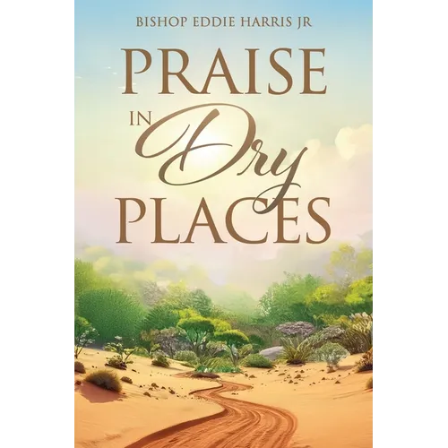 Praise in Dry Places - Paperback