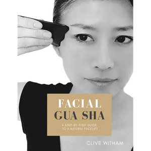 Facial Gua sha: A Step-by-step Guide to a Natural Facelift (Revised) - Paperback