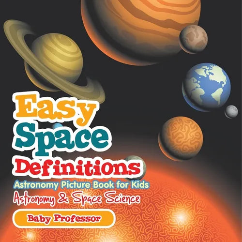 Easy Space Definitions Astronomy Picture Book for Kids Astronomy & Space Science - Paperback