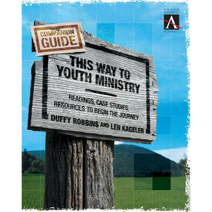 The This Way to Youth Ministry - Companion Guide: Readings, Case Studies, Resources to Begin the Journey - Paperback