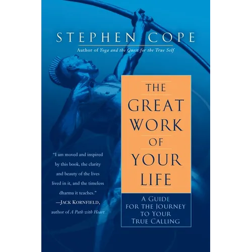 The Great Work of Your Life: A Guide for the Journey to Your True Calling - Paperback