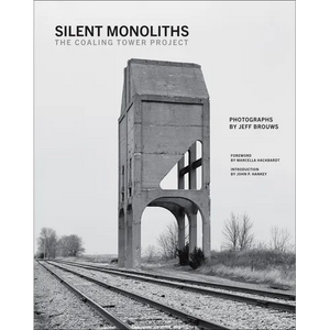 Silent Monoliths: The Coaling Tower Project - Hardcover