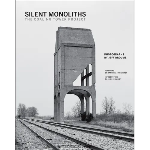 Silent Monoliths: The Coaling Tower Project - Hardcover