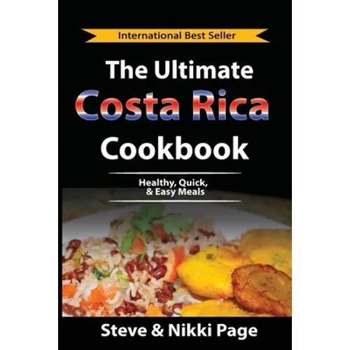 The Ultimate Costa Rica Cookbook: Healthy, Quick, & Easy Meals - Paperback