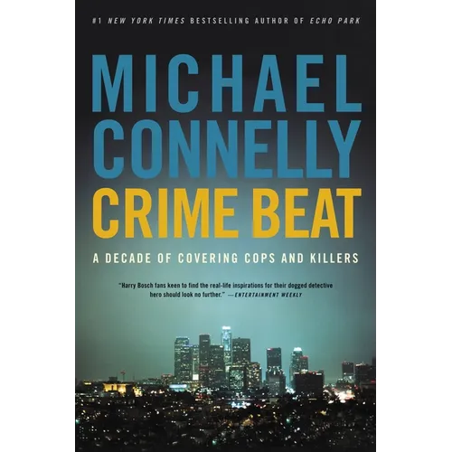 Crime Beat: A Decade of Covering Cops and Killers - Paperback