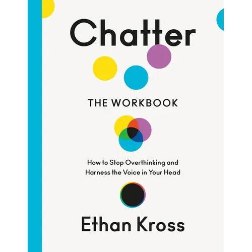 Chatter: The Workbook: How to Stop Overthinking and Harness the Voice in Your Head - Paperback