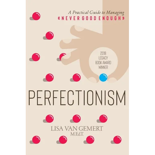 Perfectionism: A Practical Guide to Managing "Never Good Enough" - Paperback