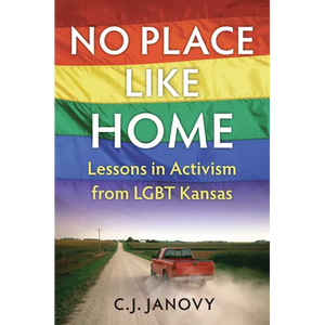 No Place Like Home: Lessons in Activism from LGBT Kansas - Paperback