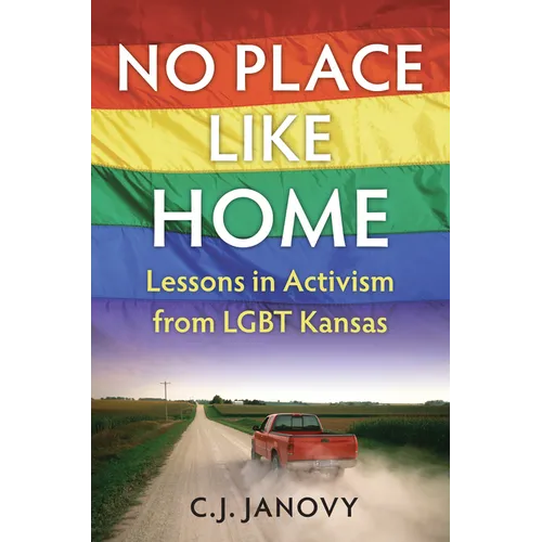 No Place Like Home: Lessons in Activism from LGBT Kansas - Paperback