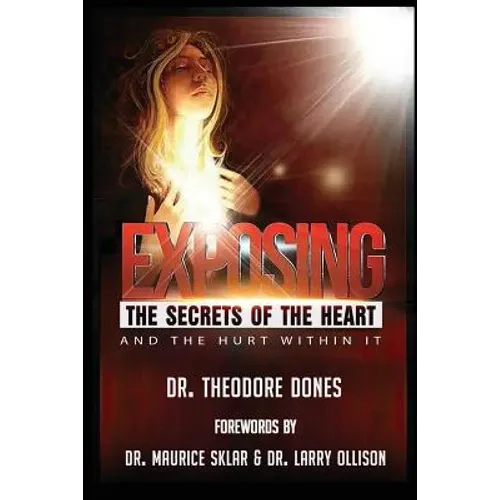 Exposing The Secrets of The Heart: And The Hurt Within It - Paperback