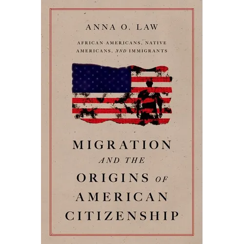 Migration and the Origins of American Citizenship: African Americans, Native Americans, and Immigrants - Paperback