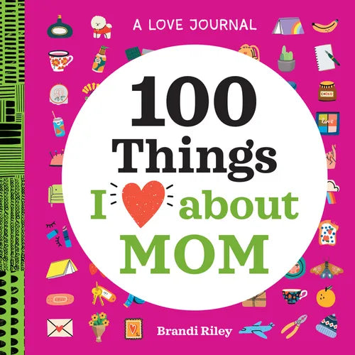 A Love Journal: 100 Things I Love about Mom - Paperback