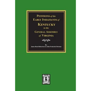 Petitions of the Early Inhabitants of Kentucky to the General Assembly of Virginia, 1769-1792. - Paperback
