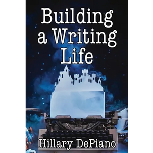 Building a Writing Life: Start a Writing Habit, Make Time to Write, Discover Your Process and Commit to Your Writing Dreams - Paperback