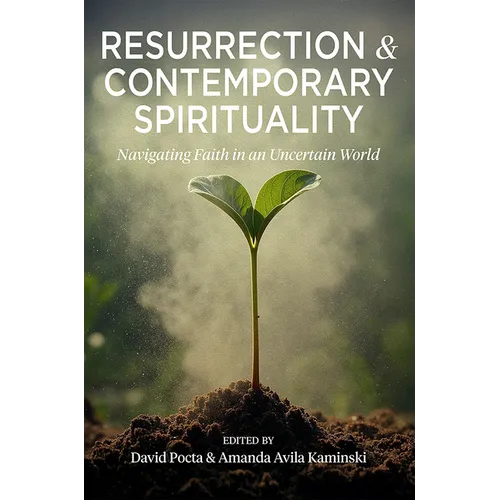 Resurrection and Contemporary Spirituality: Navigating Faith in an Uncertain World - Paperback