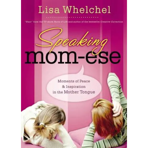 Speaking Mom-Ese: Moments of Peace and Inspiration in the Mother Tongue - Paperback