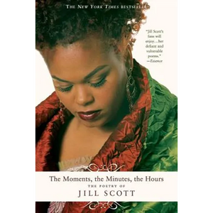 The Moments, the Minutes, the Hours: The Poetry of Jill Scott - Paperback