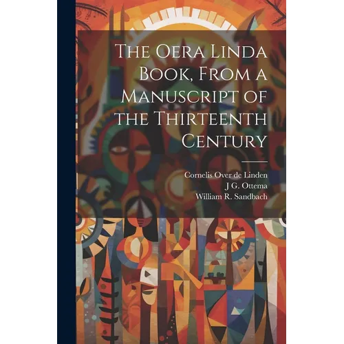The Oera Linda Book, From a Manuscript of the Thirteenth Century - Paperback