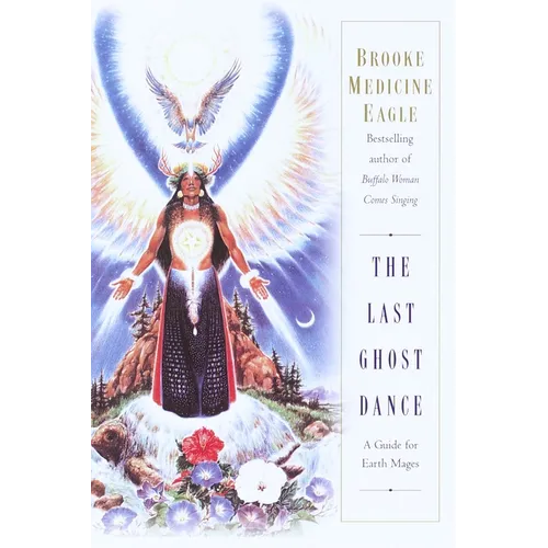 The Last Ghost Dance: A Guide for Earth Mages - Paperback
