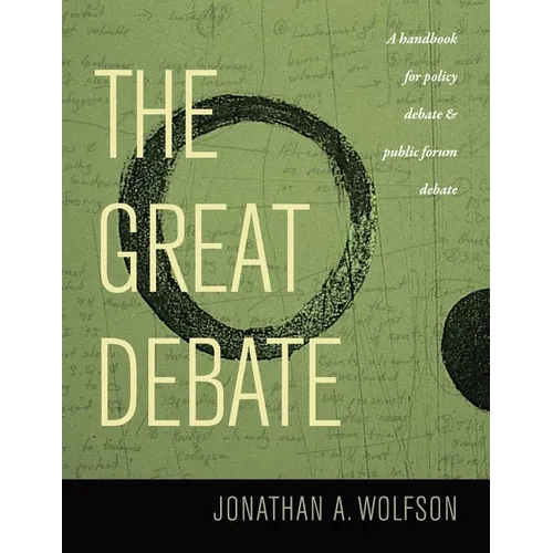 The Great Debate: A Handbook for Policy Debate and Public Forum Debate - Paperback