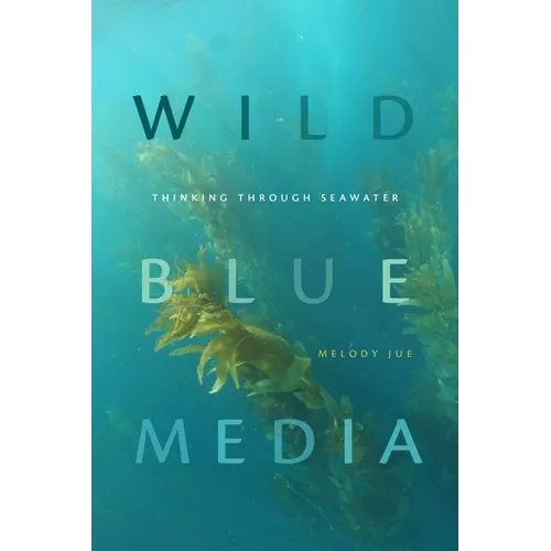 Wild Blue Media: Thinking through Seawater - Paperback