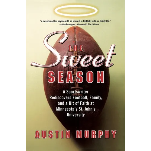 The Sweet Season: A Sportswriter Rediscovers Football, Family, and a Bit of Faith at Minnesota's St. John's University - Paperback