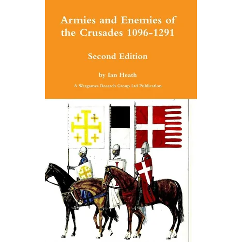 Armies and Enemies of the Crusades Second Edition - Hardcover