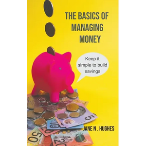 The Basics of Managing Money: Keep it simple to build savings - Paperback