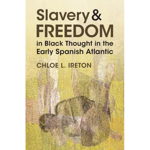 Slavery and Freedom in Black Thought in the Early Spanish Atlantic - Hardcover