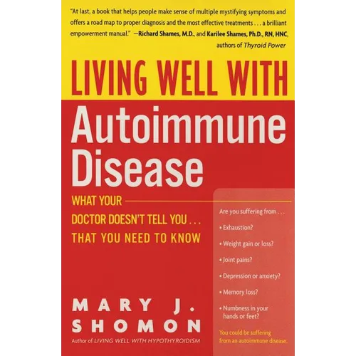 Living Well with Autoimmune Disease: What Your Doctor Doesn't Tell You...That You Need to Know - Paperback