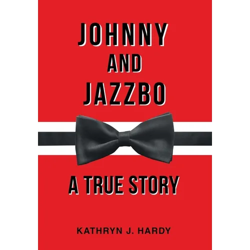Johnny and Jazzbo: A True Story - Hardcover