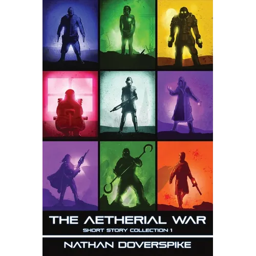 An Aetherial War Short Story Collection: Volume 1 - Paperback