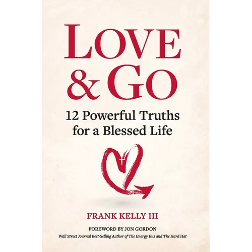 Love & Go: 12 Powerful Truths for a Blessed Life - Paperback