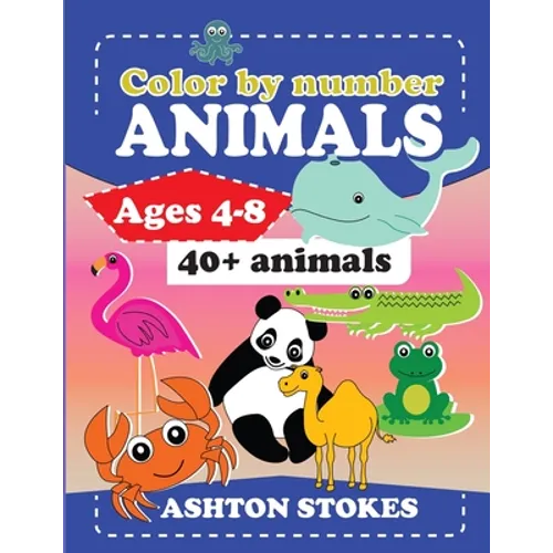Color by number: Animals: For ages 4-8 - Paperback
